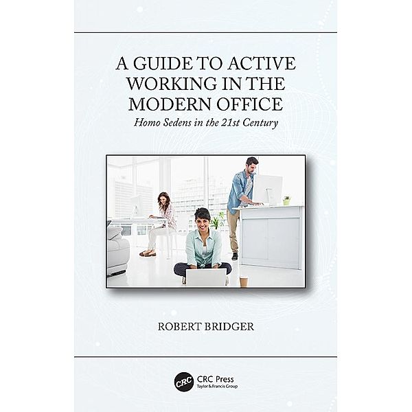 A Guide to Active Working in the Modern Office, Robert Bridger