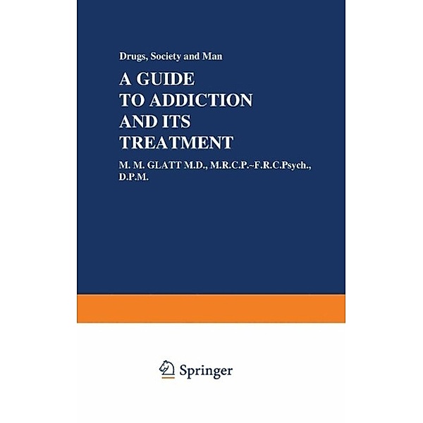 A Guide to Addiction and Its Treatment, M. M. Glatt