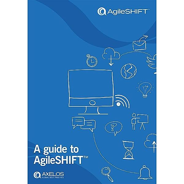 A Guide to Agile Shift / TSO, Axelos Limited