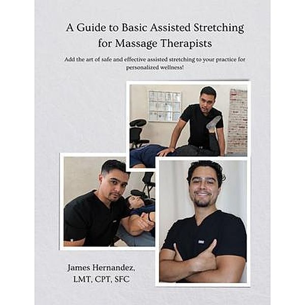 A Guide to Assisted Stretching for Massage Therapists, James Hernandez