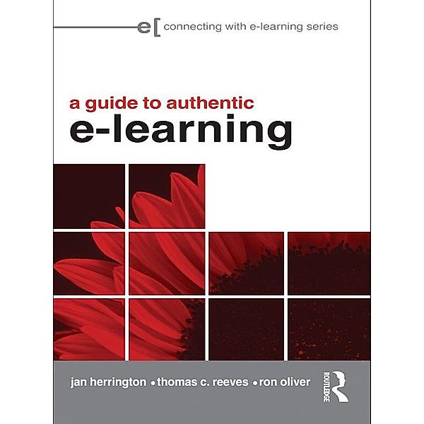 A Guide to Authentic e-Learning, Jan Herrington, Thomas C. Reeves, Ron Oliver