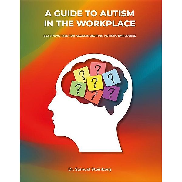 A Guide to Autism in the Workplace, Samuel Steinberg