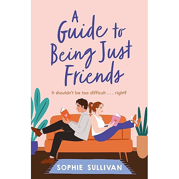 A Guide to Being Just Friends, Sophie Sullivan