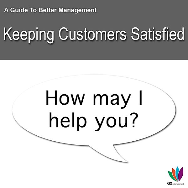 A Guide to Better Management: Keeping Customers Satisfied, Jon Allen