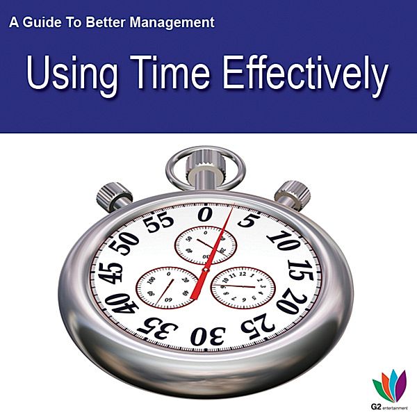 A Guide to Better Management: Using Time Effectively, Jon Allen