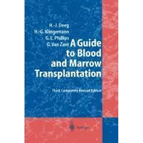 A Guide to Blood and Marrow Transplantation, H. Joachim Deeg, Hans-Georg Klingemann, Gordon L. Phillips, Gary Van Zant