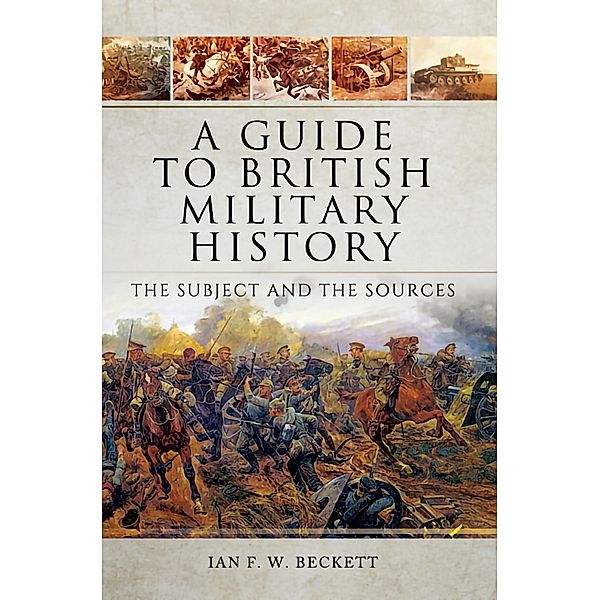 A Guide to British Military History, Ian F. W. Beckett