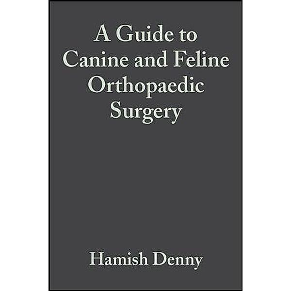A Guide to Canine and Feline Orthopaedic Surgery, Hamish Denny, Steve Butterworth