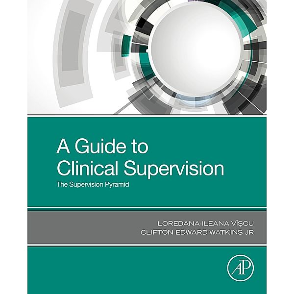 A Guide to Clinical Supervision, Loredana-Ileana Viscu, Jr Clifton Edward Watkins