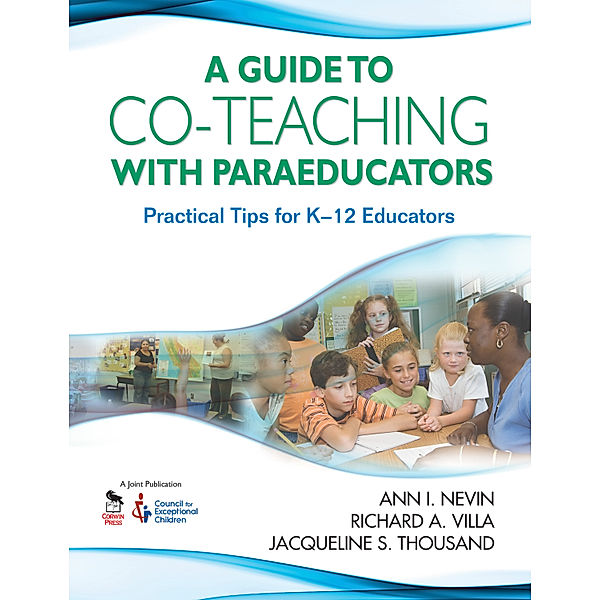 A Guide to Co-Teaching With Paraeducators, Richard A. Villa, Jacqueline S. Thousand, Ann I. Nevin