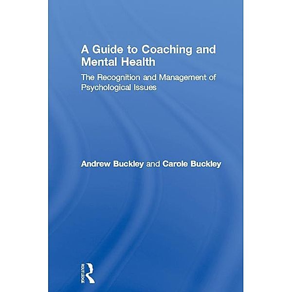 A Guide to Coaching and Mental Health, Andrew Buckley, Carole Buckley