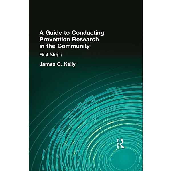 A Guide to Conducting Prevention Research in the Community, James G Kelly