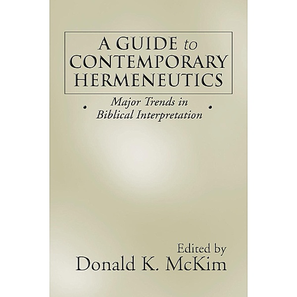 A Guide to Contemporary Hermeneutics, Donald K. Mckim