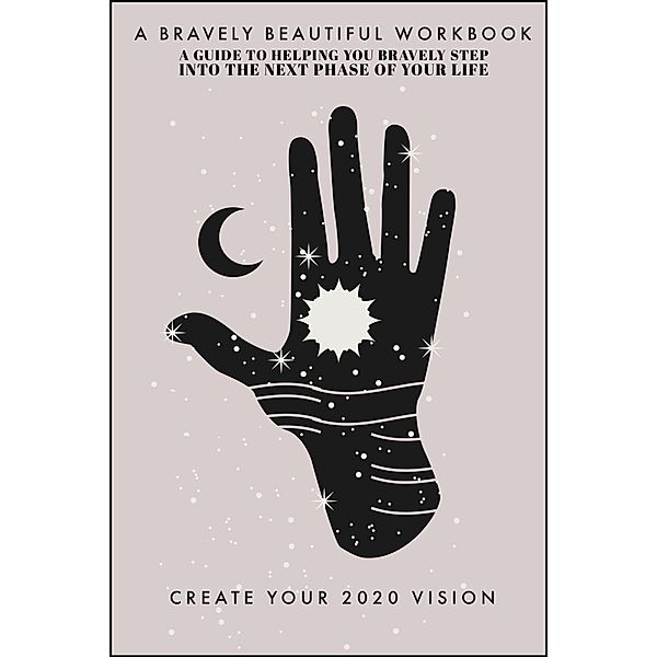 A Guide To Creating Your Bravely Beautiful 2020 Vision, Bravely Beautiful