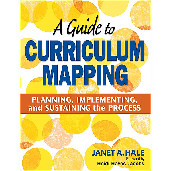 A Guide to Curriculum Mapping, Janet A. Hale