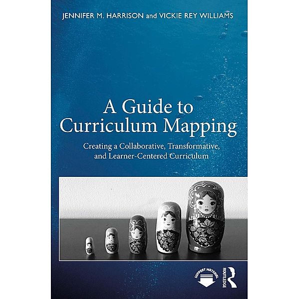 A Guide to Curriculum Mapping, Jennifer M. Harrison, Vickie Rey Williams