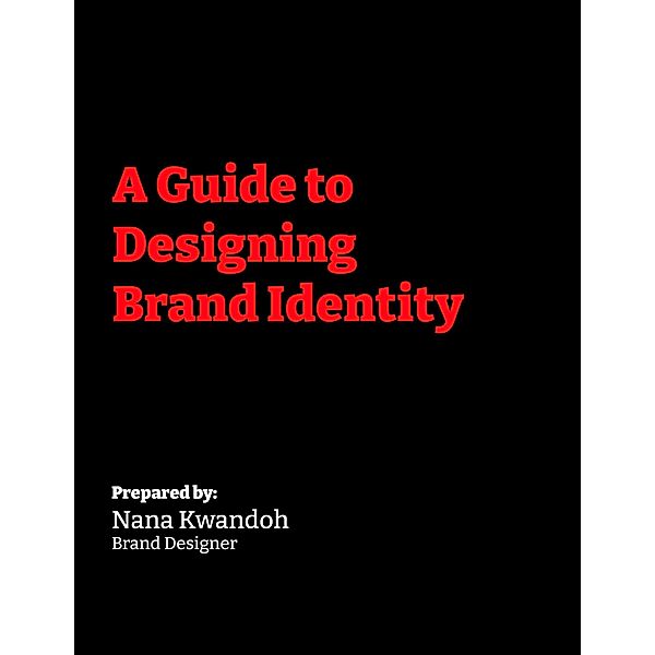 A Guide to Designing Brand Identity, Nana Kwandoh Nuako