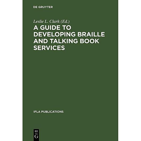 A Guide to Developing Braille and Talking Book Services / IFLA Publications Bd.30