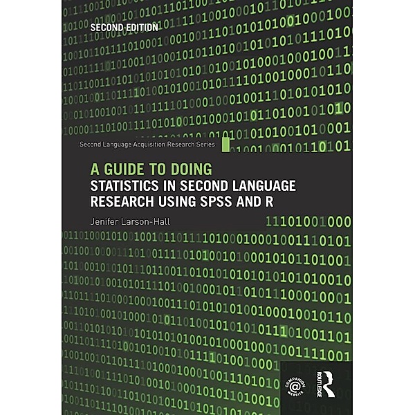 A Guide to Doing Statistics in Second Language Research Using SPSS and R, Jenifer Larson-Hall