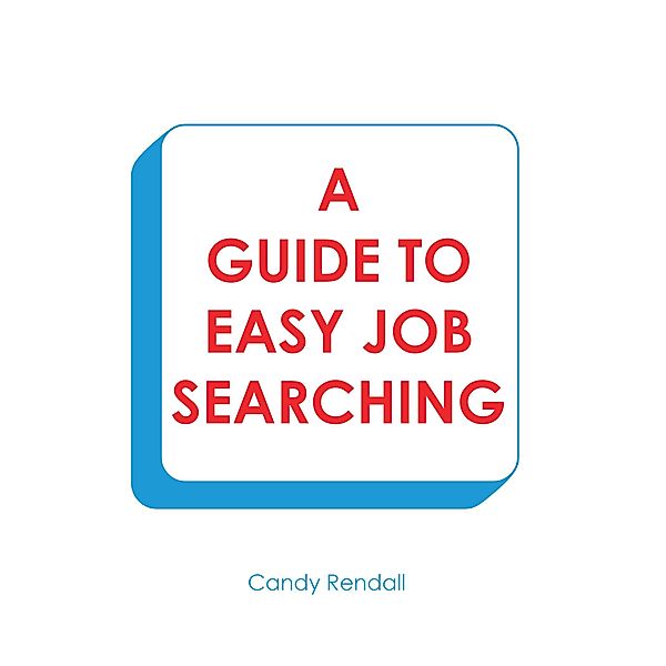 A Guide to Easy Job Searching, Candy Rendall