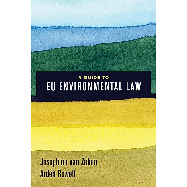 A Guide to EU Environmental Law, Josephine van Zeben, Arden Rowell