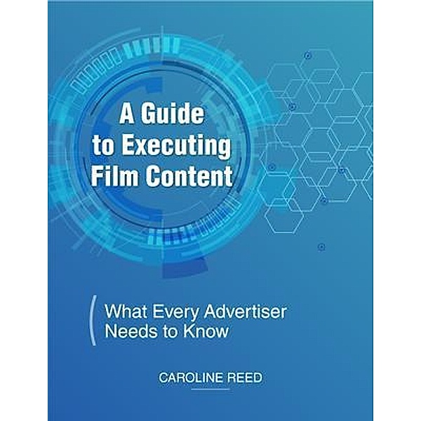 A Guide to Executing Film Content, Caroline Reed