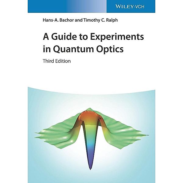 A Guide to Experiments in Quantum Optics, Hans-A. Bachor, Timothy C. Ralph