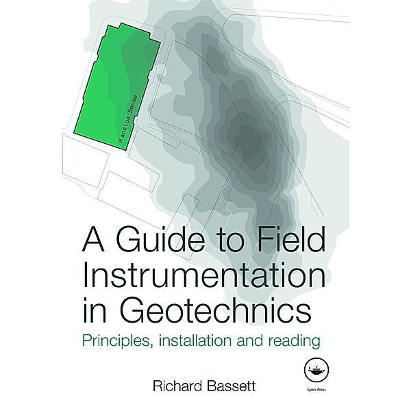 A Guide to Field Instrumentation in Geotechnics, Richard Bassett