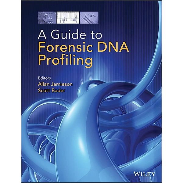 A Guide to Forensic DNA Profiling, Scott Bader