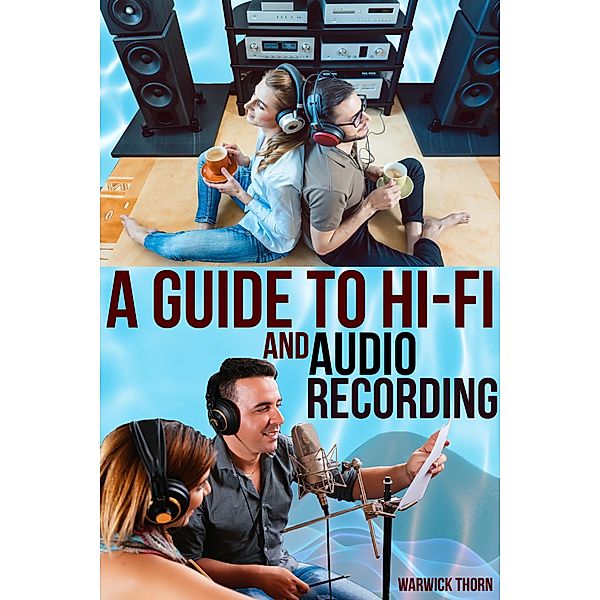 A Guide to Hi-Fi and Audio Recording, Warwick Thorn