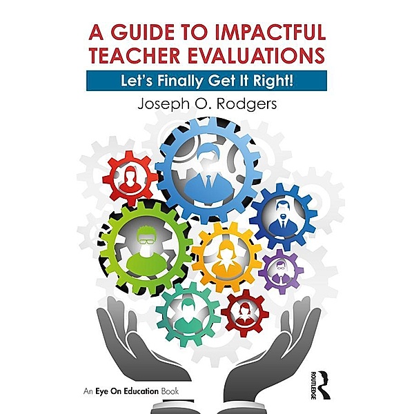 A Guide to Impactful Teacher Evaluations, Joseph O. Rodgers