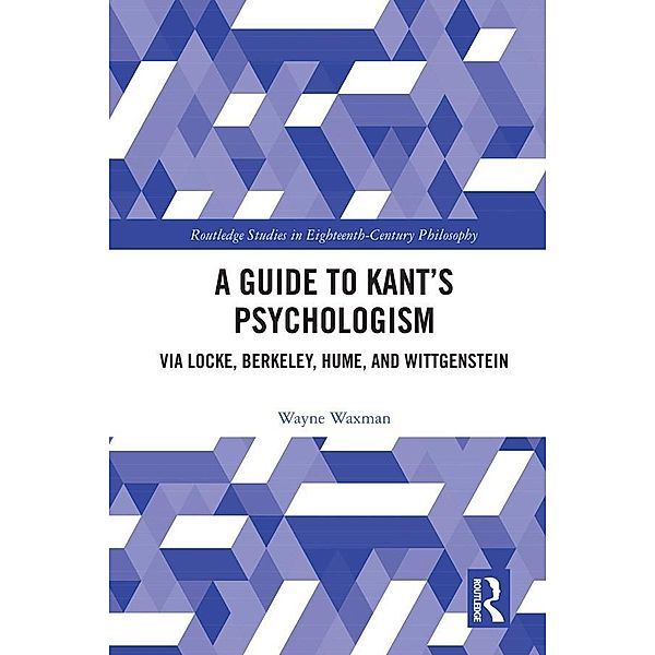 A Guide to Kant's Psychologism, Wayne Waxman