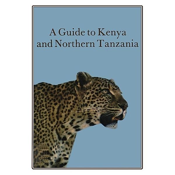 A Guide to Kenya and Northern Tanzania, David F. Horrobin