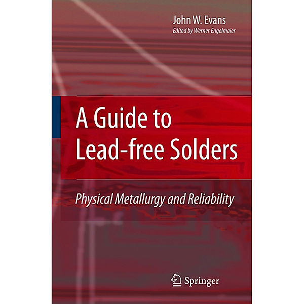 A Guide to Lead-free Solders, John W. Evans