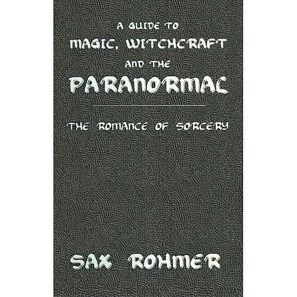 A Guide to Magic, Witchcraft and the Paranormal, Sax Rohmer