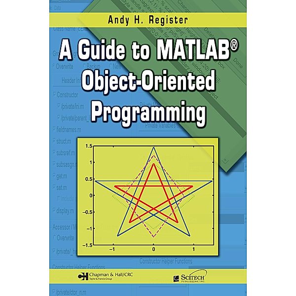 A Guide to MATLAB Object-Oriented Programming, Andy H. Register