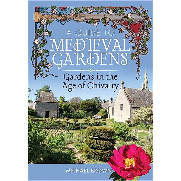 A Guide to Medieval Gardens, Michael Brown