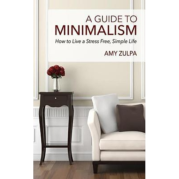 A Guide to Minimalism / JELA PROPERTIES LLC, Amy Zulpa