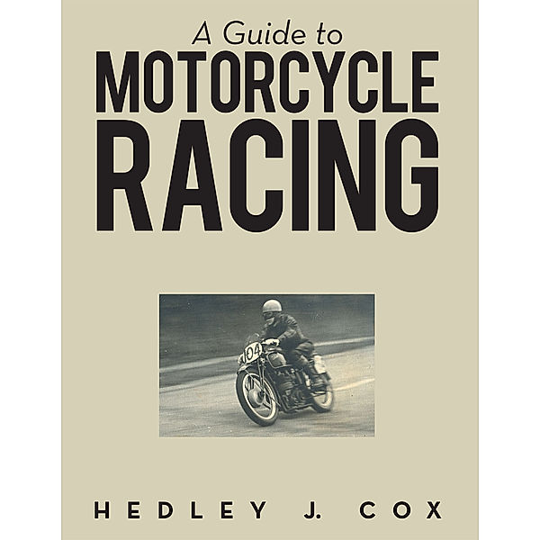 A Guide to Motorcycle Racing, Hedley J. Cox