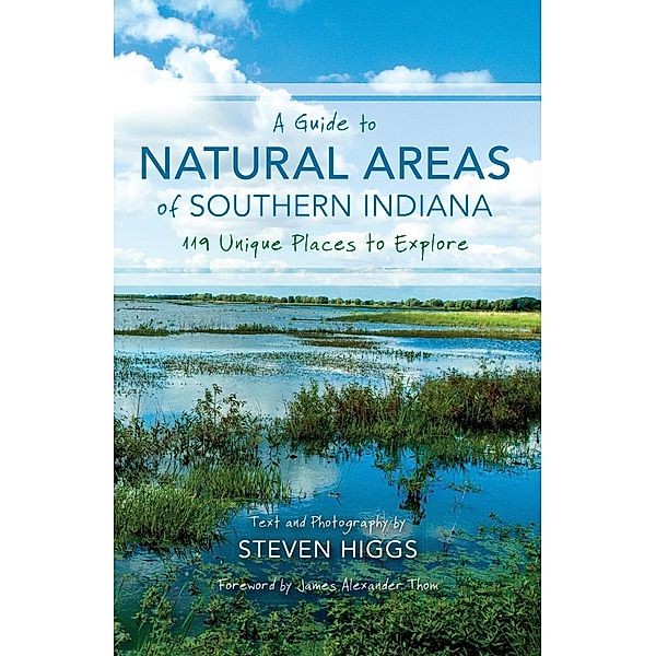 A Guide to Natural Areas of Southern Indiana, Steven Higgs