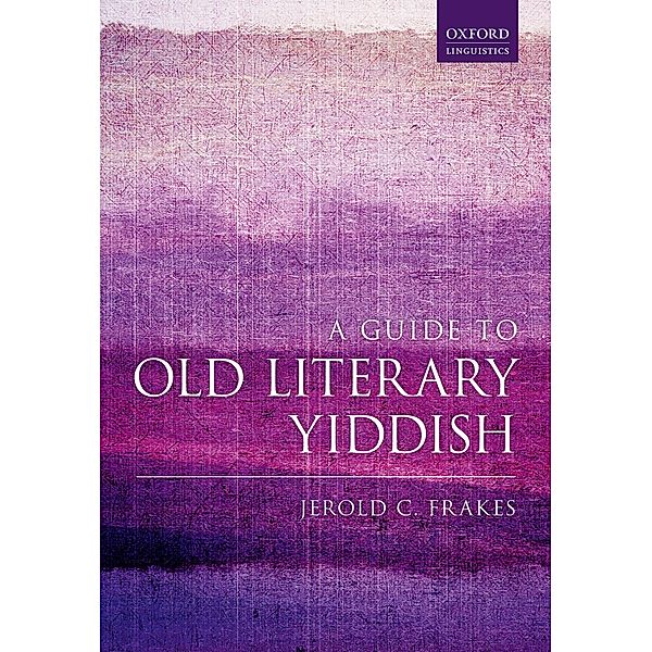 A Guide to Old Literary Yiddish, Jerold C. Frakes