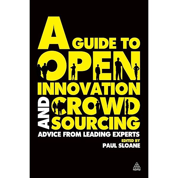 A Guide to Open Innovation and Crowdsourcing, Paul Sloane