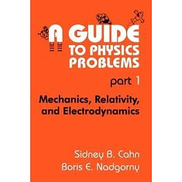 A Guide to Physics Problems, Sidney B. Cahn, Boris E. Nadgorny