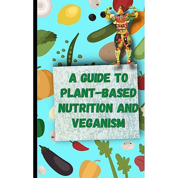 A Guide to Plant-Based Nutrition and Veganism, Jr Publication