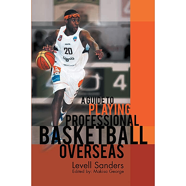 A Guide to Playing Professional Basketball Overseas, Levell Sanders