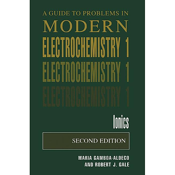 A Guide to Problems in Modern Electrochemistry 1, Maria E. Gamboa-Aldeco, Robert J. Gale