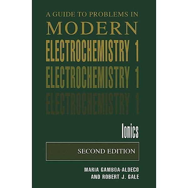 A Guide to Problems in Modern Electrochemistry 1, Maria E. Gamboa-Aldeco, Robert J. Gale