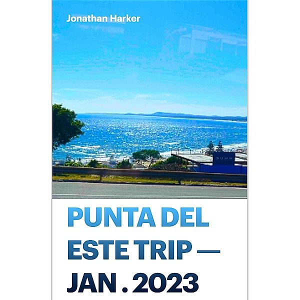 A guide to Punta Del Este, Jonathan B. Harker