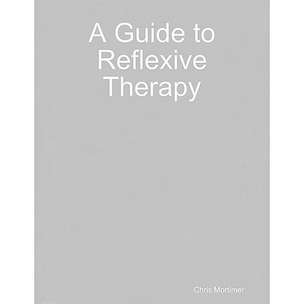 A Guide to Reflexive Therapy, Chris Mortimer