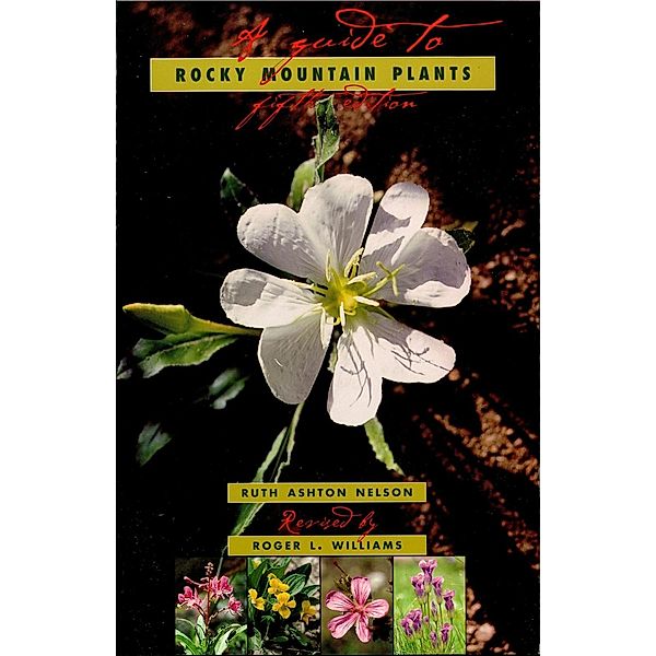 A Guide To Rocky Mountain Plants, Revised, Roger L. Williams
